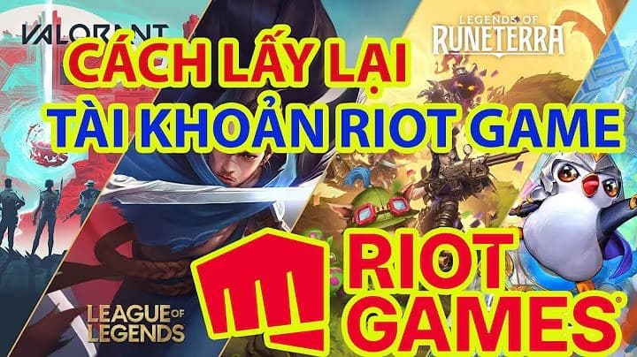 Lấy lại tài khoản Riot Games bị hack bằng Gmail gốc bằng Back Tự Động